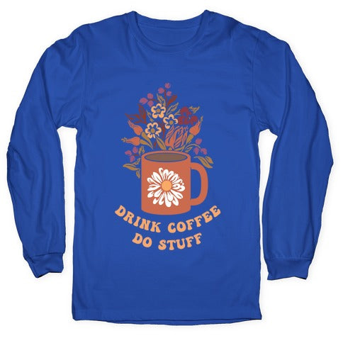 Drink Coffee, Do Stuff Longsleeve Tee