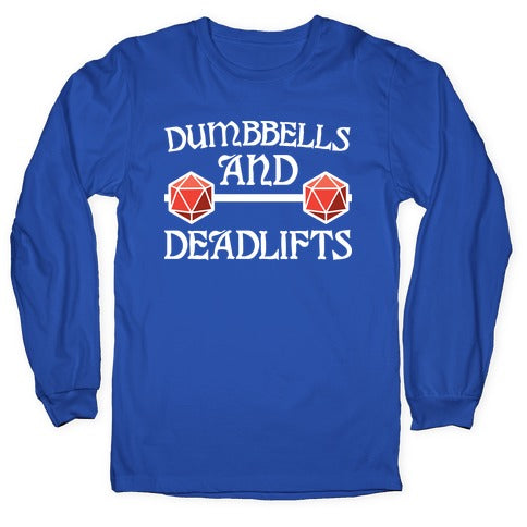 Dumbbells and Deadlifts (DnD Parody) Longsleeve Tee