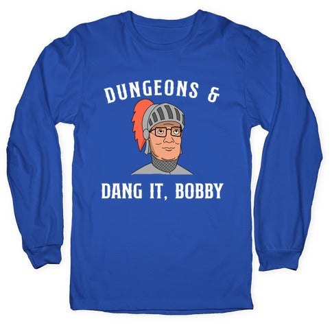 Dungeons & Dang it Bobby Longsleeve Tee