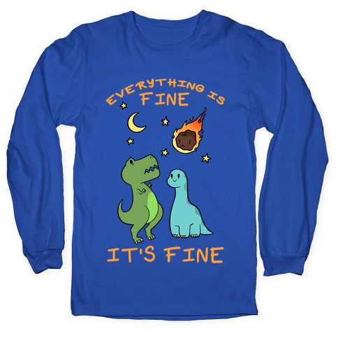 Everything Is Fine It's Fine Dinos Longsleeve Tee