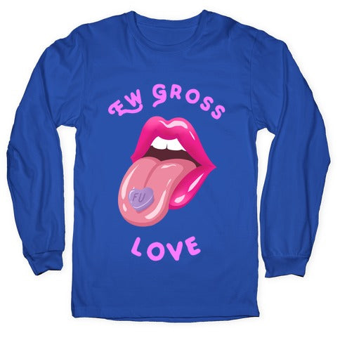 Ew Gross Love Longsleeve Tee