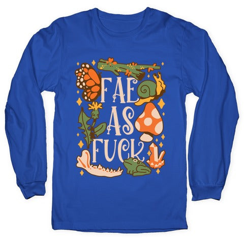 Fae As Fuck Longsleeve Tee