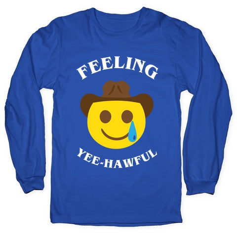 Feeling Yee-hawful Longsleeve Tee