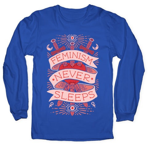 Feminism Never Sleeps Longsleeve Tee