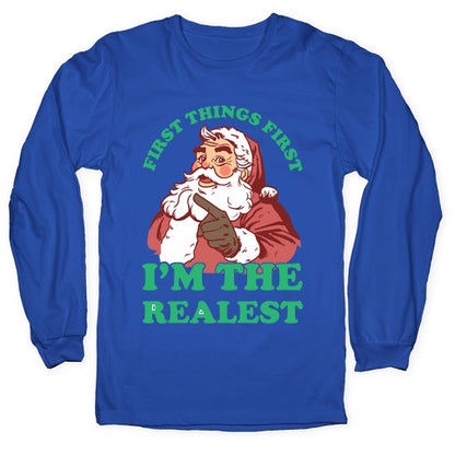 First Things First I'm The Realest (Fancy Santa) Longsleeve Tee