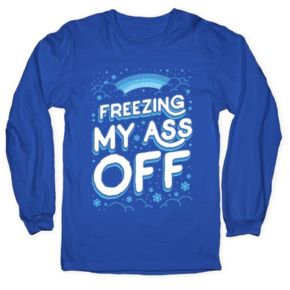 Freezing My Ass Off Longsleeve Tee