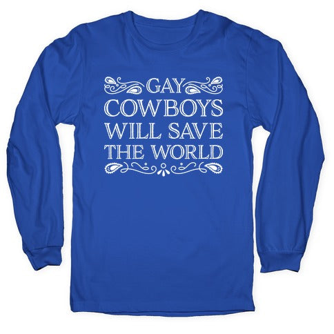 Gay Cowboys Will Save The World Longsleeve Tee