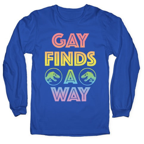 Gay Finds A Way Jurassic Park Parody Longsleeve Tee
