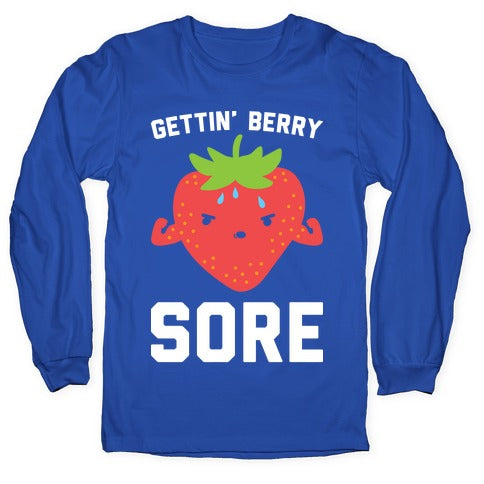 Gettin' Berry Sore Longsleeve Tee