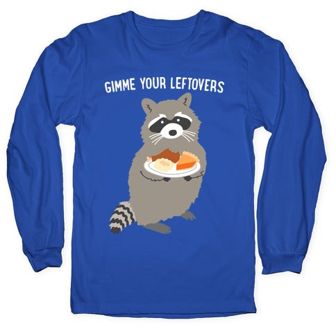 Gimme Your Leftovers Raccoon Longsleeve Tee