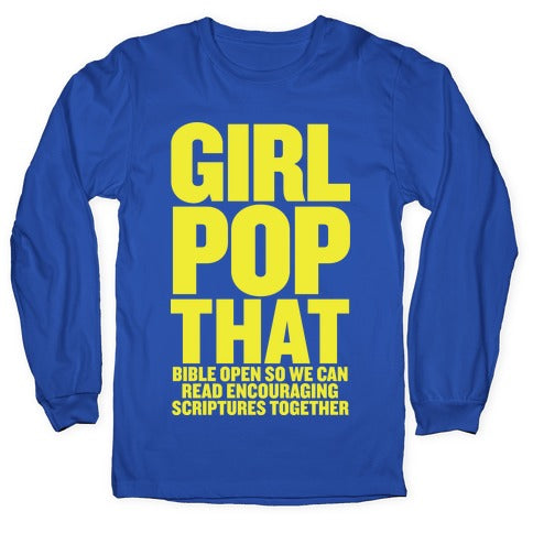 Girl Pop That (Bible Open) Longsleeve Tee