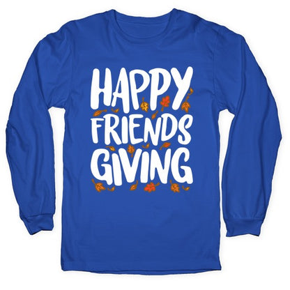 Happy Friendsgiving Longsleeve Tee