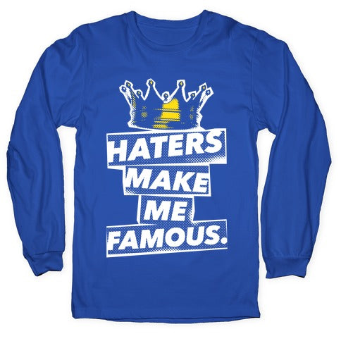 Haters Make Me Famous Longsleeve Tee