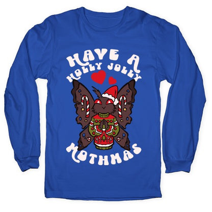 Have A Holly Jolly Mothmas Longsleeve Tee