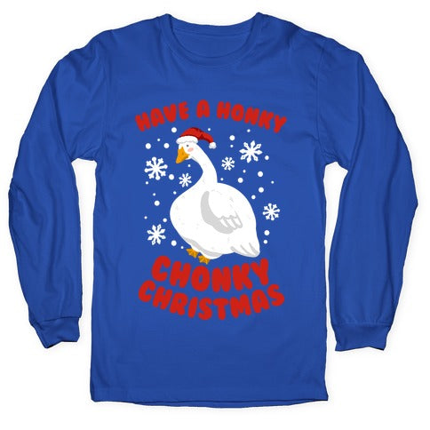 Have A Honky Chonky Christmas Longsleeve Tee