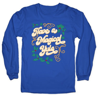 Have A Magical Yule Longsleeve Tee