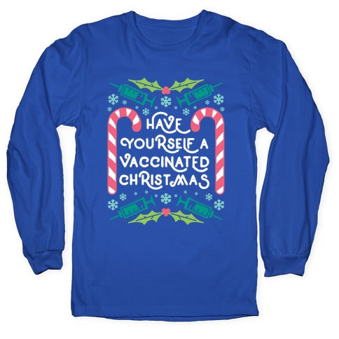 Have Yourself A Vaccinated Christmas Longsleeve Tee