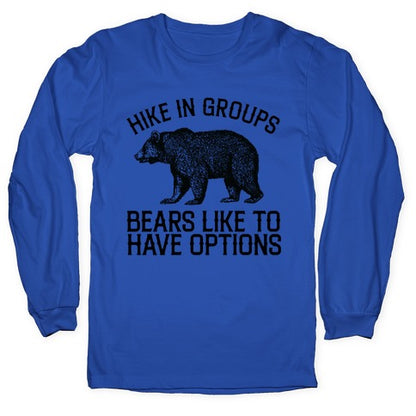 Hike In Groups Bears Like To Have Options Longsleeve Tee