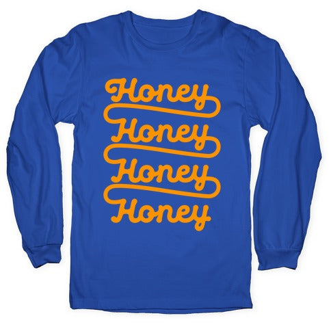 Honey Honey Honey Honey Longsleeve Tee