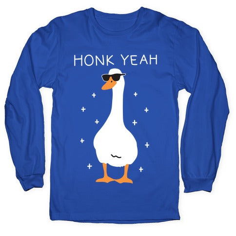 Honk Yeah Goose Longsleeve Tee