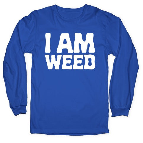 I AM Weed Longsleeve Tee