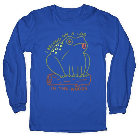 I Belong On A Log In The Woods Frog Longsleeve Tee
