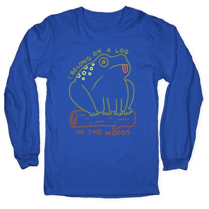 I Belong On A Log In The Woods Frog Longsleeve Tee