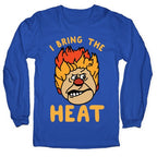 I Bring the Heat Heat Miser Longsleeve Tee
