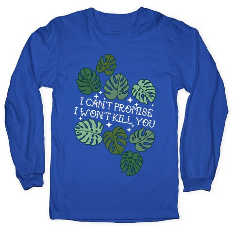 I Can't Promise I Won't Kill You Plants Longsleeve Tee