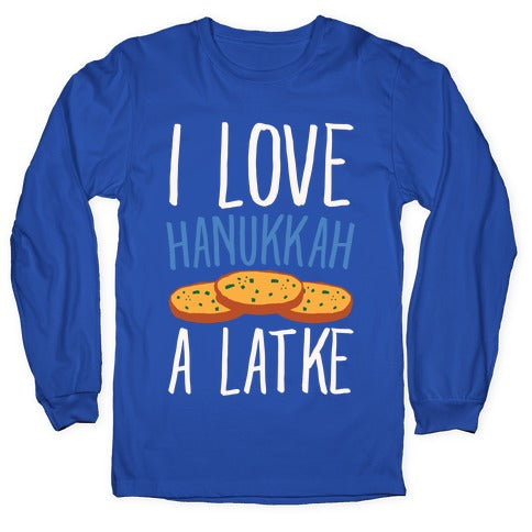 I Love Hanukkah A Latke Parody White Print Longsleeve Tee