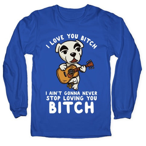 I Love You Bitch K.K. Slider Parody Longsleeve Tee