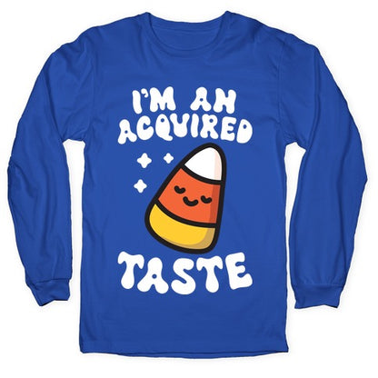 I'm An Acquired Taste Candy Corn Longsleeve Tee