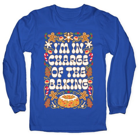 I'm In Charge Of the Baking (Christmas) Longsleeve Tee