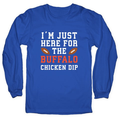 I'm Just Here for the Buffalo Chicken Dip Longsleeve Tee