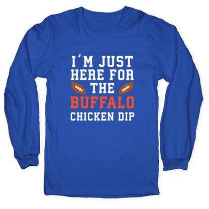 I'm Just Here for the Buffalo Chicken Dip Longsleeve Tee