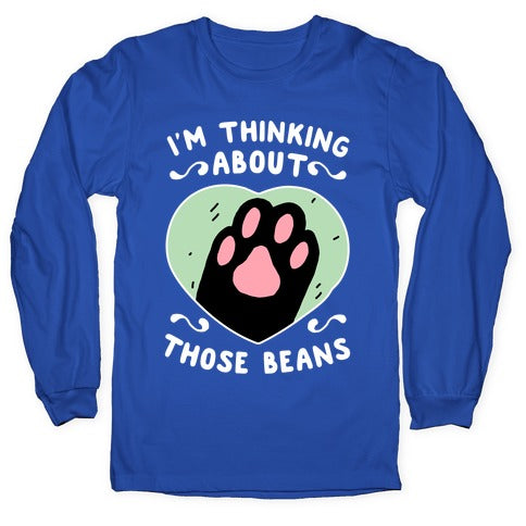 I'm Thinking About Those Beans Longsleeve Tee