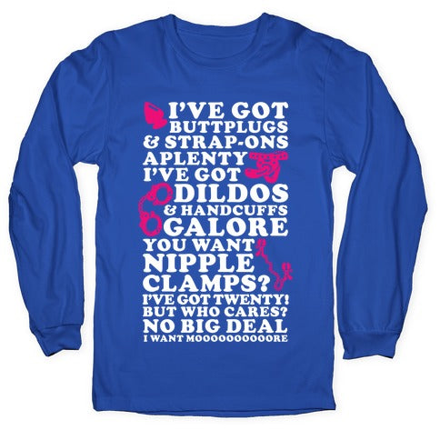 I've Got Buttplugs and Strap-ons Aplenty Longsleeve Tee