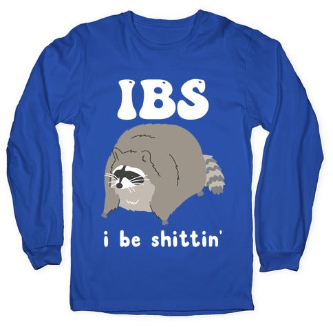 IBS I Be Shittin' Longsleeve Tee