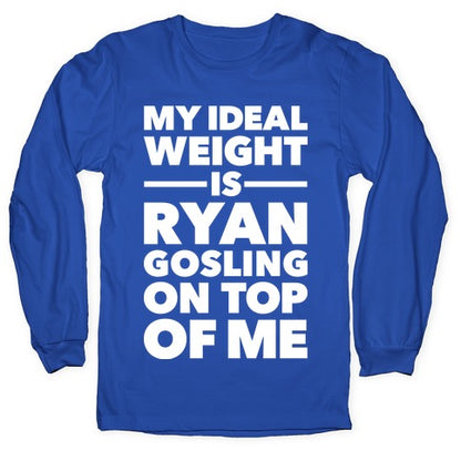 Ideal Weight (Ryan Gosling) Longsleeve Tee