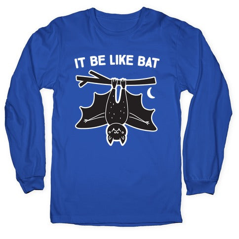 It Be Like Bat Longsleeve Tee