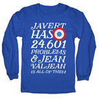 Javert Has 24,601 Problems Longsleeve Tee