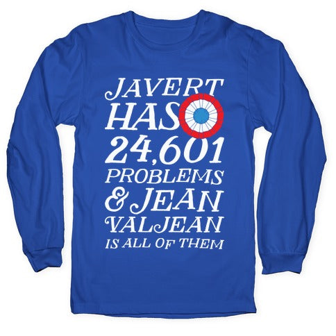 Javert Has 24,601 Problems Longsleeve Tee
