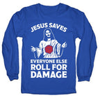 Jesus Saves Everyone Else Roll For Damage Longsleeve Tee