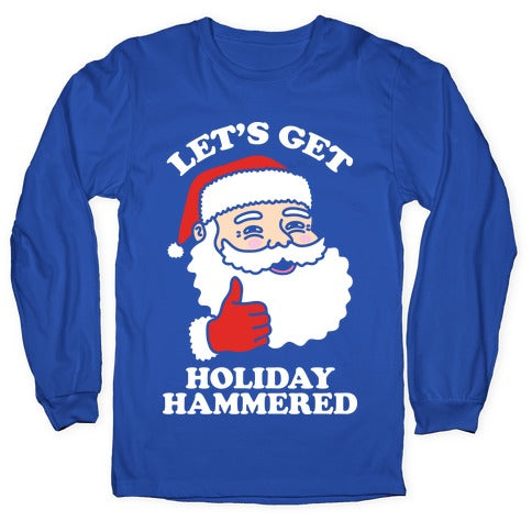 Let's Get Holiday Hammered Longsleeve Tee