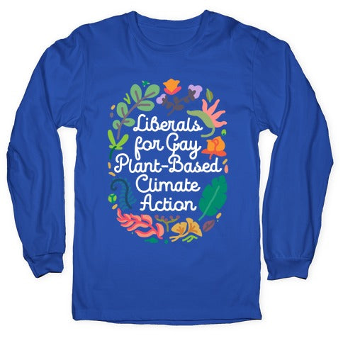 Liberals For Gay Plant-Based Climate Action Longsleeve Tee