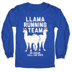 Llama Running Team - Go Ahead, Call The Cops Longsleeve Tee