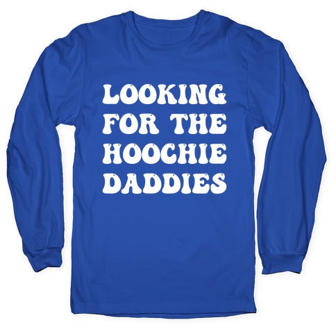 Looking For The Hoochie Daddies Longsleeve Tee