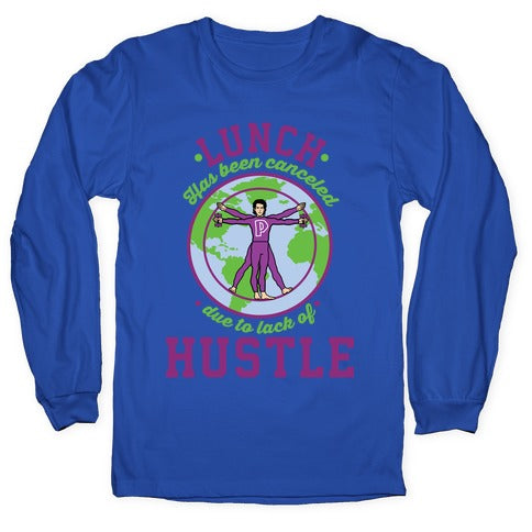 Lunch Has Been Canceled Due to Lack Of Hustle Longsleeve Tee