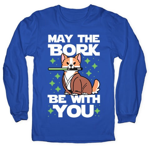 May the Bork Be With You Longsleeve Tee