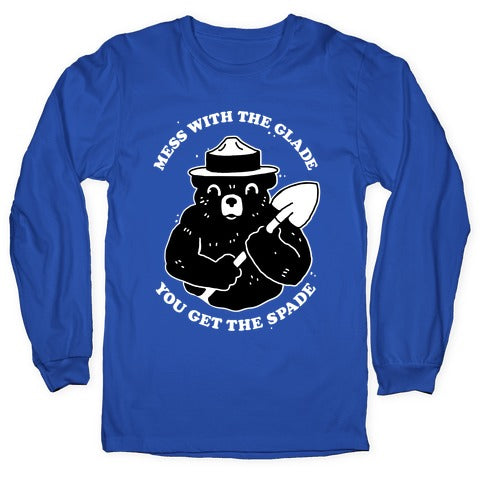 Mess With the Glade, You Get the Spade  Longsleeve Tee